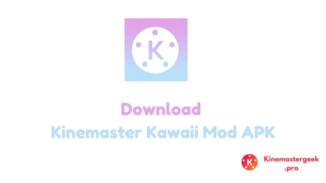 Downlaod Kinemaster Kawaii Mod APK Latest Version 2025 Downlaod Kinemaster Kawaii Mod APK Latest Version 2025